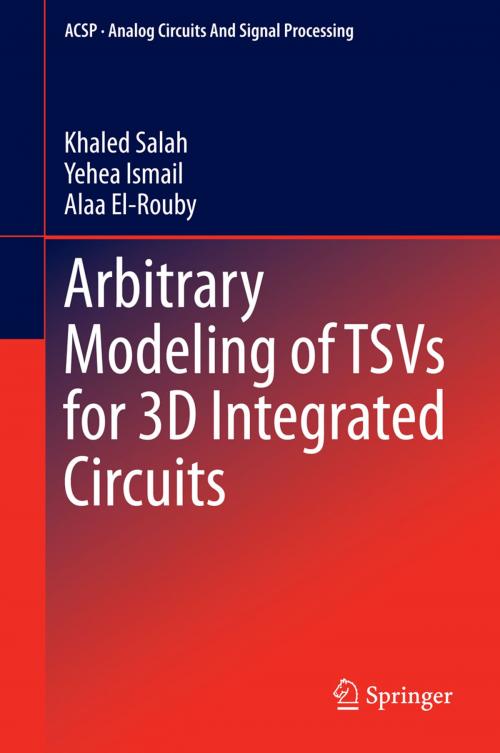 Cover of the book Arbitrary Modeling of TSVs for 3D Integrated Circuits by Khaled Salah, Yehea Ismail, Alaa El-Rouby, Springer International Publishing