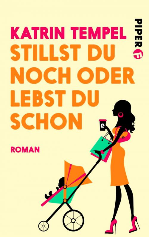 Cover of the book Stillst du noch oder lebst du schon by Katrin Tempel, Piper ebooks