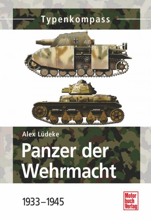 Cover of the book Panzer der Wehrmacht Band 1 by Alexander Lüdeke, Motorbuch Verlag