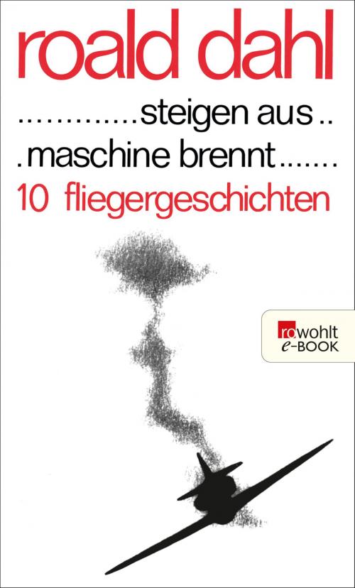 Cover of the book ... steigen aus ... maschine brennt ... by Roald Dahl, Rowohlt E-Book