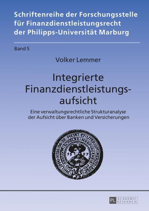 Cover of the book Integrierte Finanzdienstleistungsaufsicht by Volker Lemmer, Peter Lang