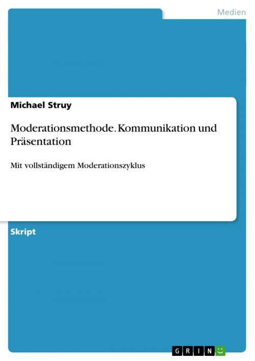 Cover of the book Moderationsmethode. Kommunikation und Präsentation by Michael Struy, GRIN Verlag