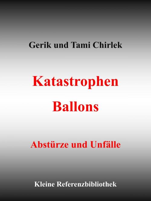 Cover of the book Katastrophen / Ballons - Abstürze und Unfälle by Gerik Chirlek, Tami Chirlek, BoD E-Short