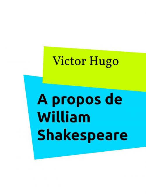 Cover of the book A propos de William Shakespeare by Victor Hugo, BoD E-Short