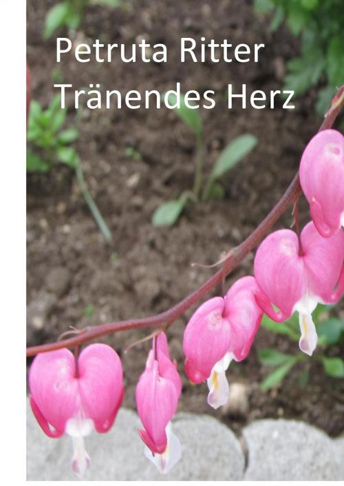 Cover of the book Tränendes Herz by Petruta Ritter, Books on Demand