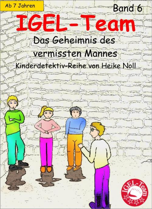 Cover of the book IGEL-Team 6, Das Geheimnis des vermissten Mannes by Heike Noll, neobooks