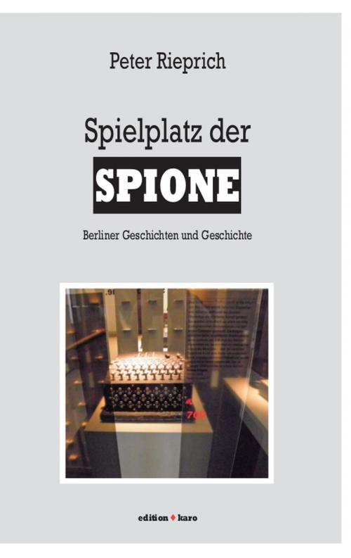 Cover of the book Spielplatz der Spione by Peter Rieprich, edition karo