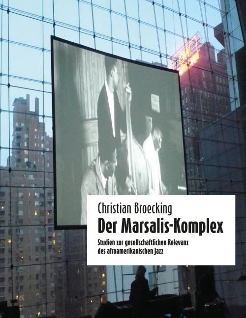 Cover of the book Der Marsalis-Komplex by Christian Broecking, Broecking Verlag