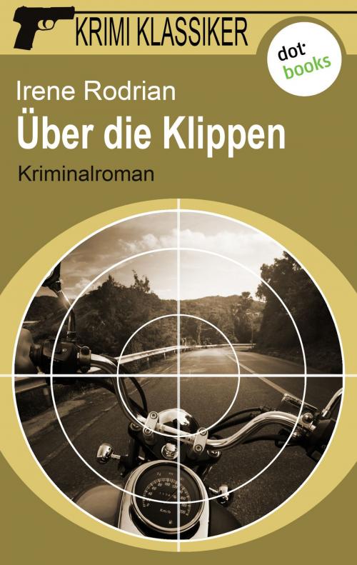 Cover of the book Krimi-Klassiker - Band 15: Über die Klippen by Irene Rodrian, dotbooks GmbH