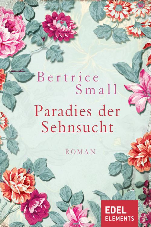 Cover of the book Paradies der Sehnsucht by Bertrice Small, Edel Elements