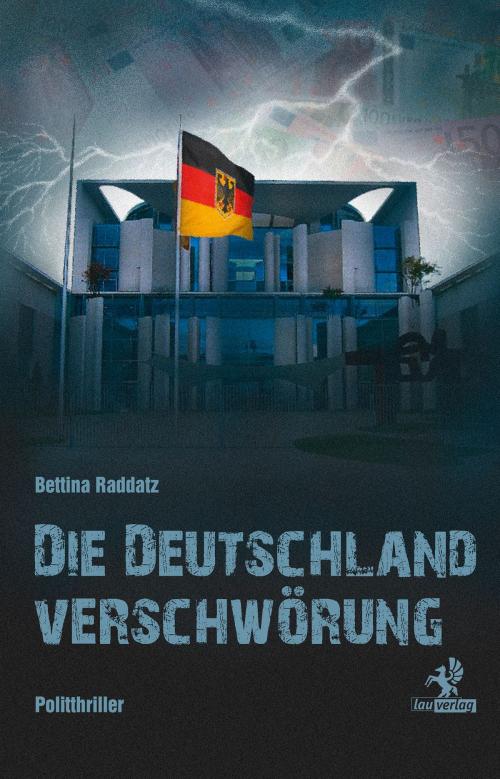 Cover of the book Die Deutschland Verschwörung by Bettina Raddatz, Lau-Verlag
