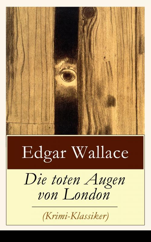 Cover of the book Die toten Augen von London (Krimi-Klassiker) by Edgar Wallace, e-artnow