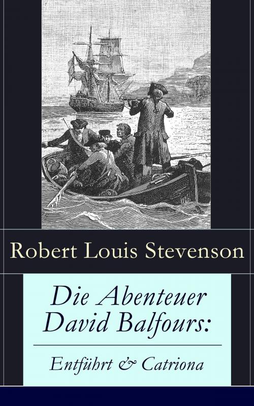 Cover of the book Die Abenteuer David Balfours: Entführt & Catriona by Robert Louis Stevenson, e-artnow