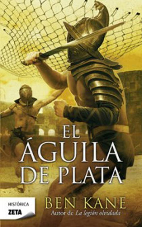 Cover of the book El Águila de Plata (La Legión Olvidada 2) by Ben Kane, Penguin Random House Grupo Editorial España