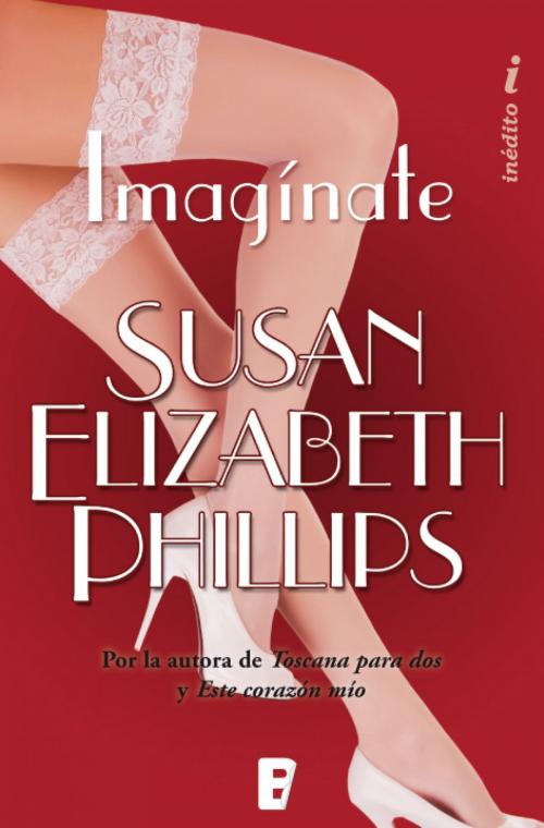 Cover of the book ¡Imagínate! by Susan Elizabeth Phillips, Penguin Random House Grupo Editorial España