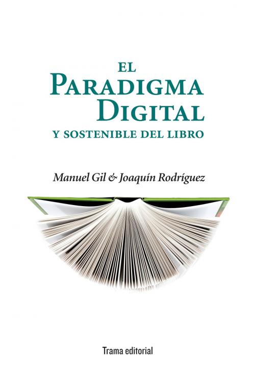 Cover of the book El paradigma digital y sostenible del libro by Manuel Gil, Joaquín Rodríguez, Trama Editorial