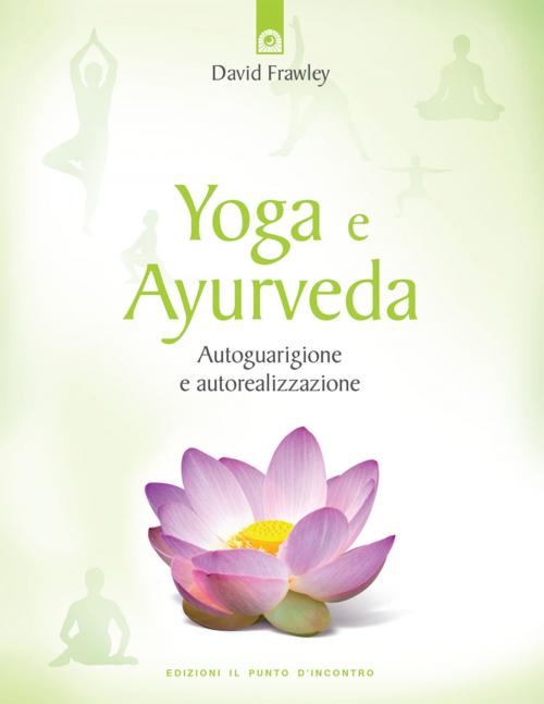 Cover of the book Yoga e Ayurveda by David Frawley, Edizioni il Punto d'Incontro