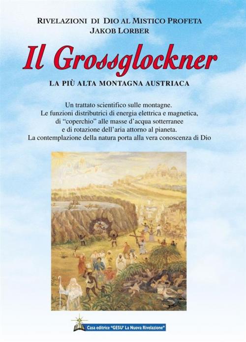 Cover of the book Il Grossglockner by Jakob Lorber, Gesù La Nuova Rivelazione