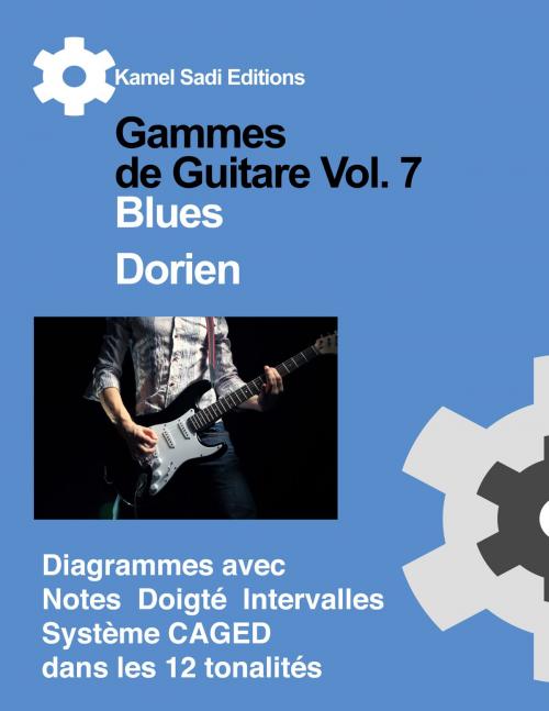 Cover of the book Gammes de Guitare Vol. 7 by Kamel Sadi, Kamel Sadi