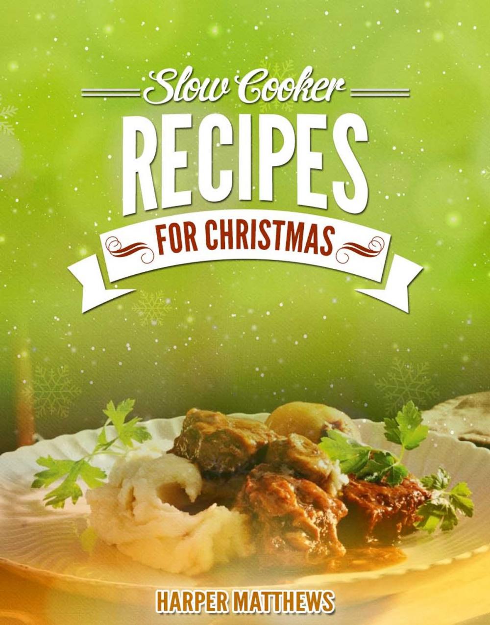 Big bigCover of Slow Cooker Recipes for Christmas