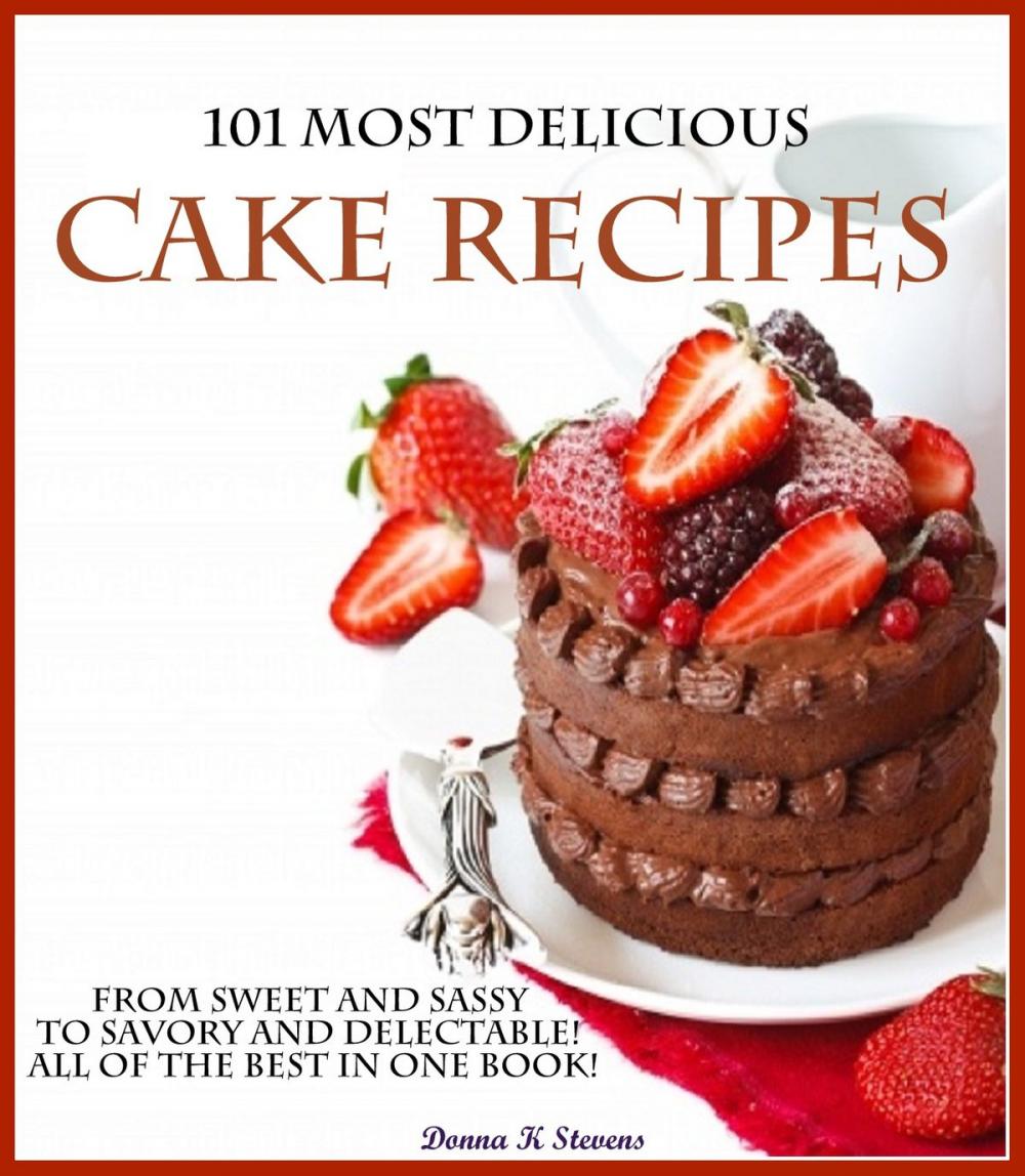 Big bigCover of 101 Most Delicious Cake Recipes