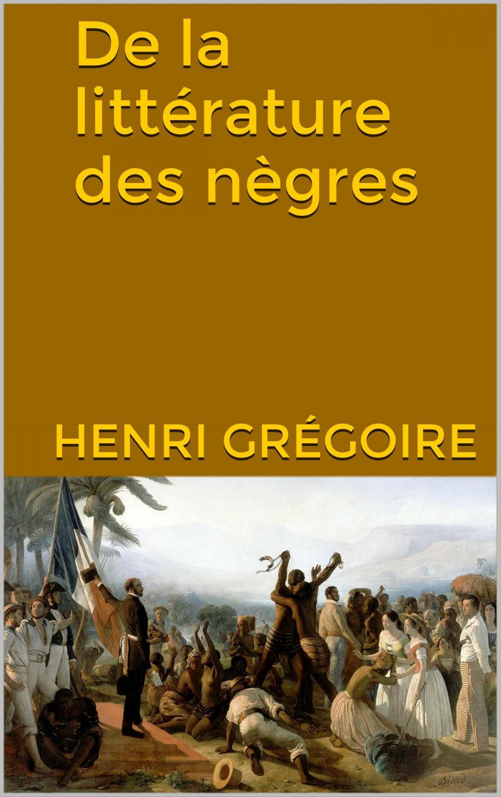 Big bigCover of De la littérature des nègres