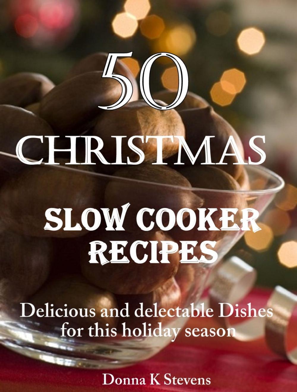 Big bigCover of 50 Christmas Slow Cooker Recipes