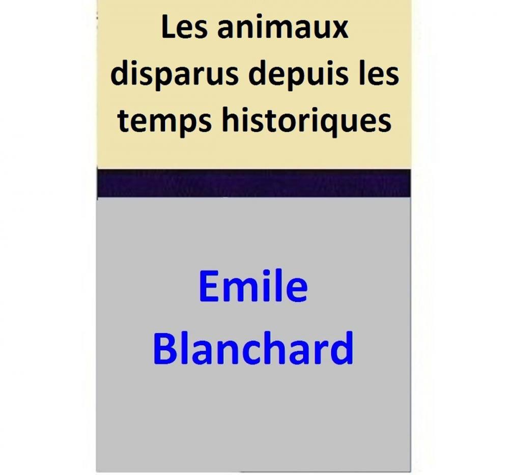 Big bigCover of Les animaux disparus depuis les temps historiques