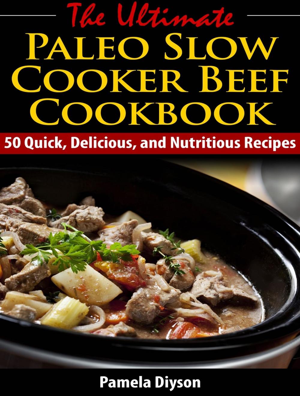 Big bigCover of The Ultimate Paleo Slow Cooker Beef Cookbook