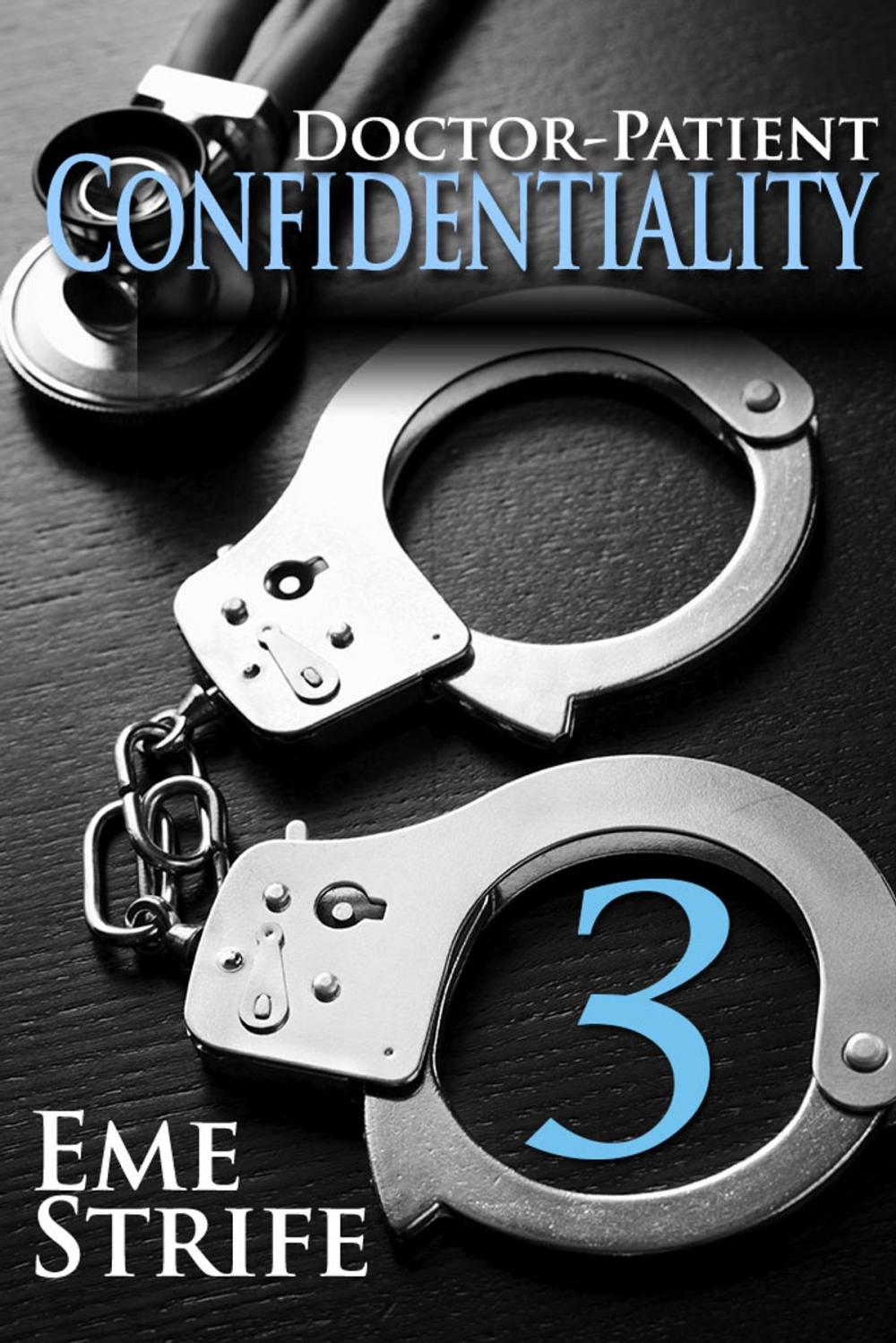 Big bigCover of Doctor-Patient Confidentiality: Volume Three (Confidential #1) (Contemporary Erotic Romance: BDSM, Free, New Adult, Erotica, Billionaire, Alpha Male, 2019, US, UK, CA, AU, IN, ZA)