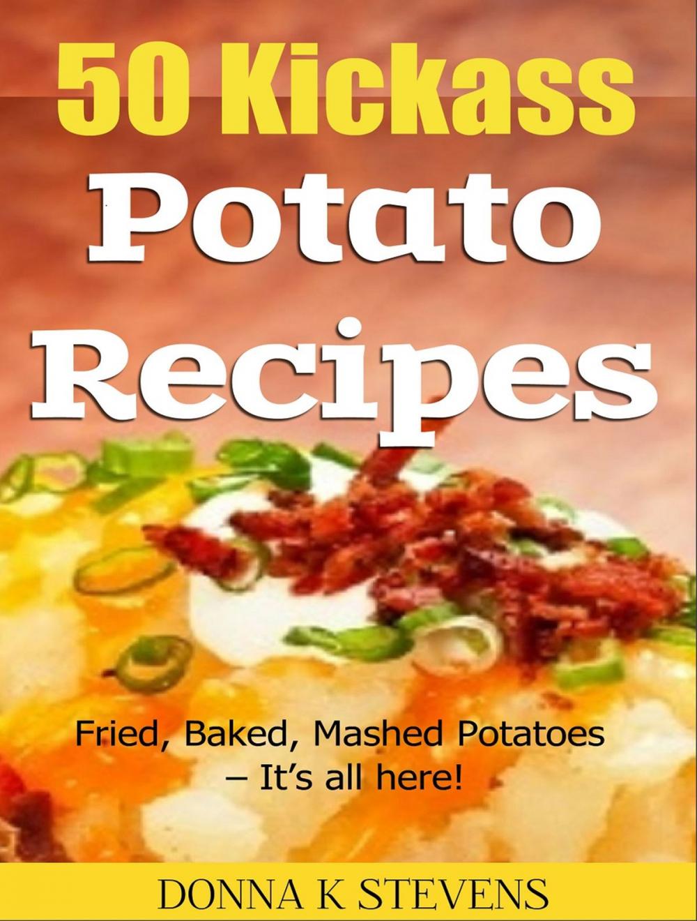 Big bigCover of 50 Kickass Potato Recipes