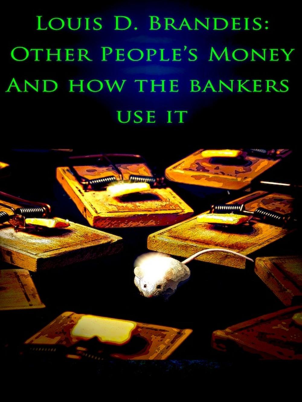 Big bigCover of Other People's Money And How The Banks Use It.