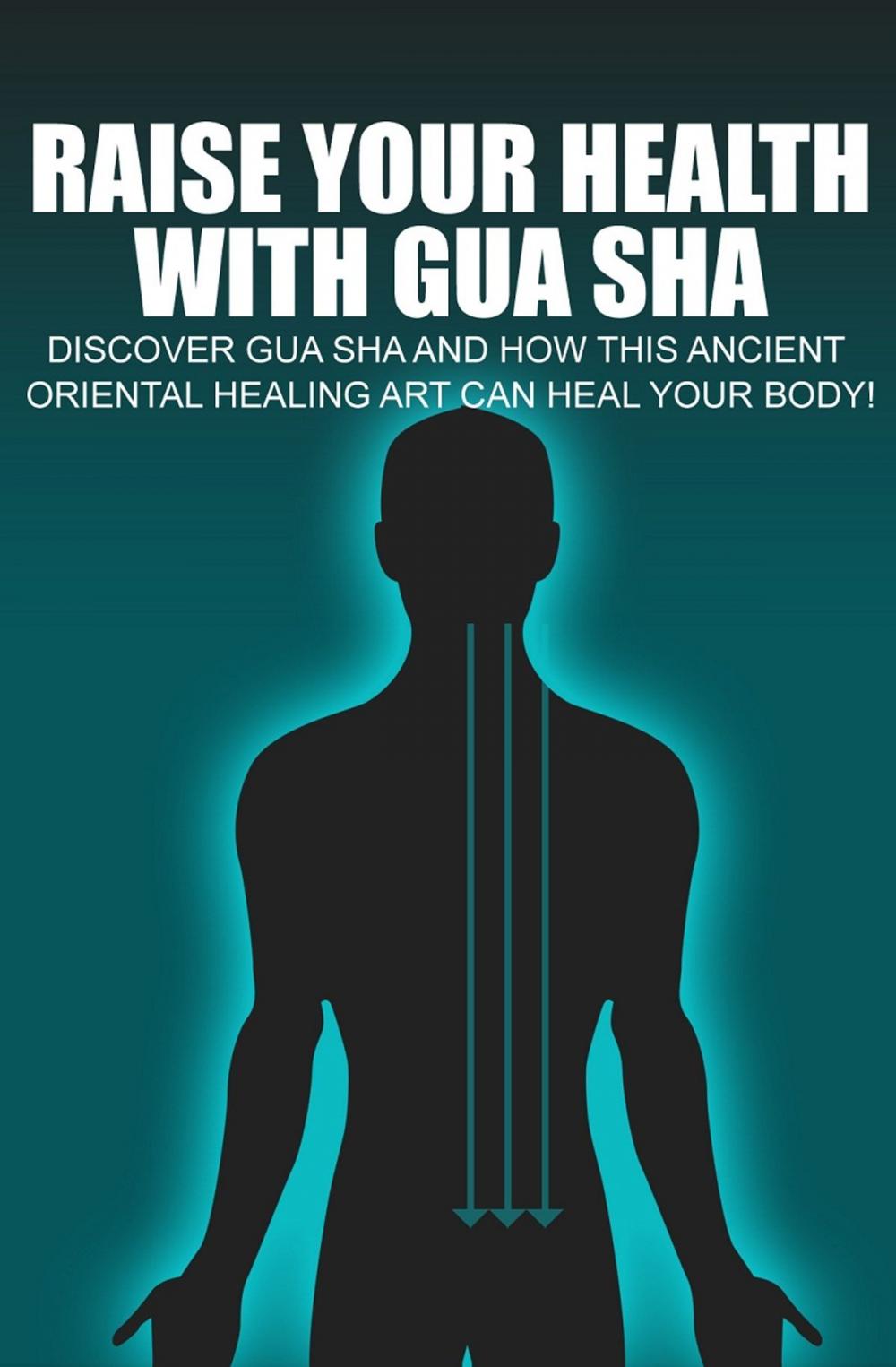 Big bigCover of Raise Your Health With Gua Sha