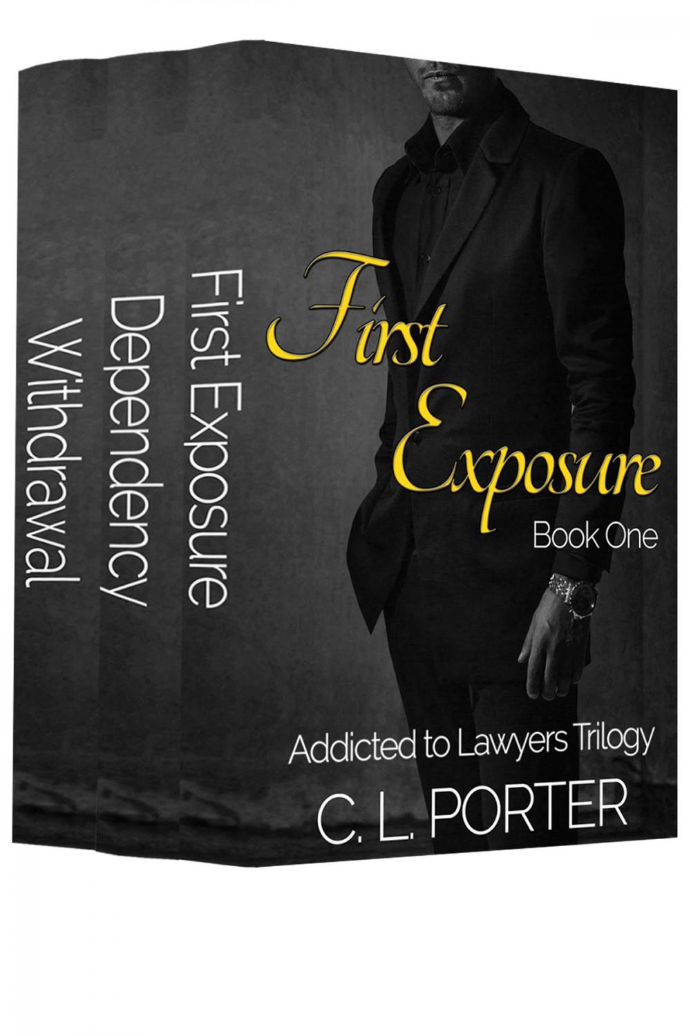 Big bigCover of Addicted to Lawyers Trilogy - The Complete Series: First Exposure, Dependency, Withdrawal