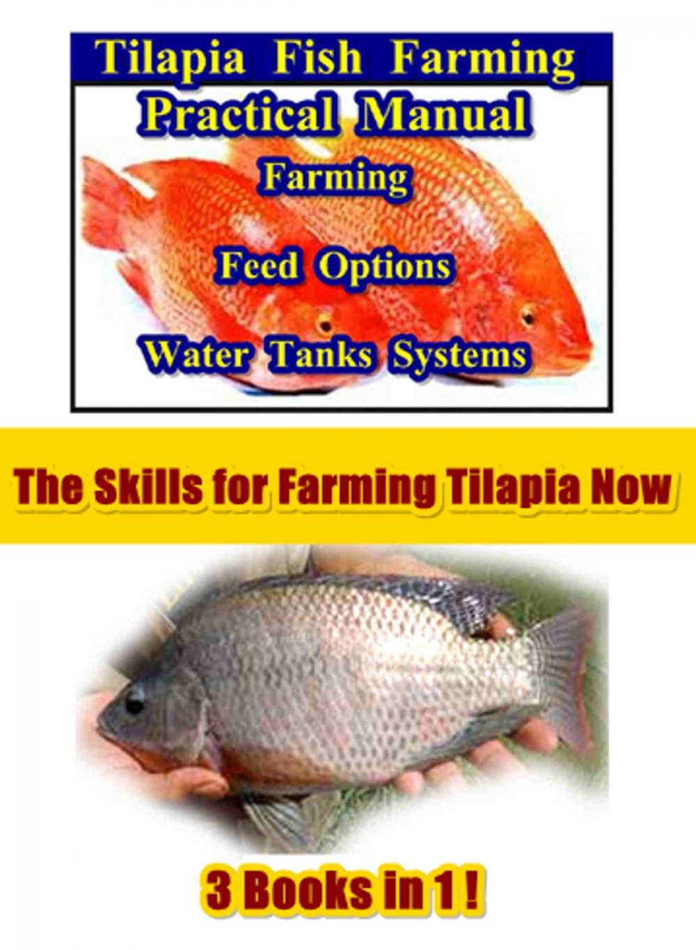 Big bigCover of Tilapia Fish Farming Practical Manual 3 in 1