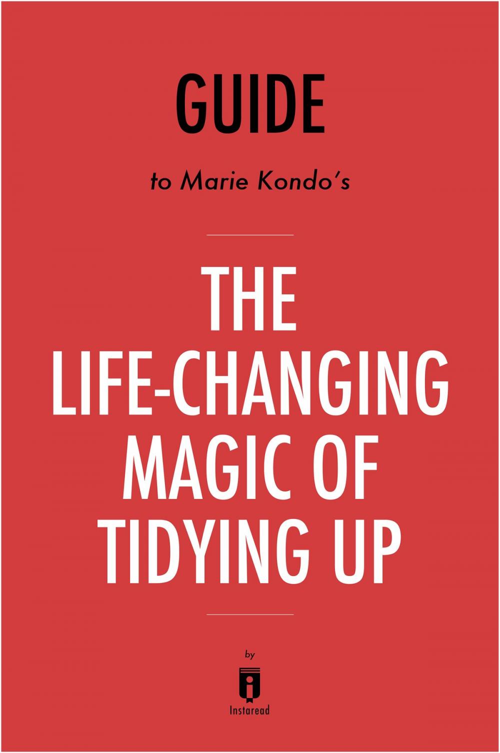 Big bigCover of Guide to Marie Kondo’s The Life-Changing Magic of Tidying Up by Instaread