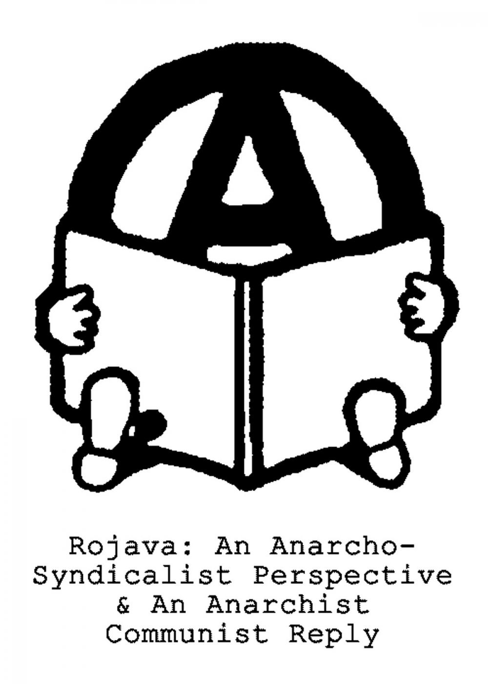 Big bigCover of Rojava: An Anarcho-Syndicalist Perspective & An Anarchist Communist Reply