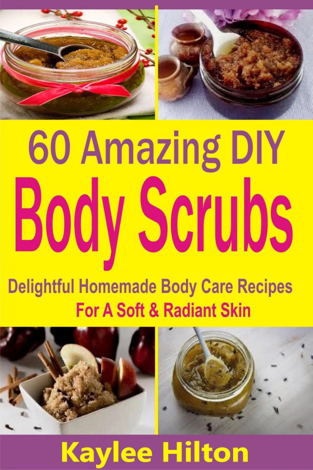 Big bigCover of 60 Amazing DIY Body Scrubs