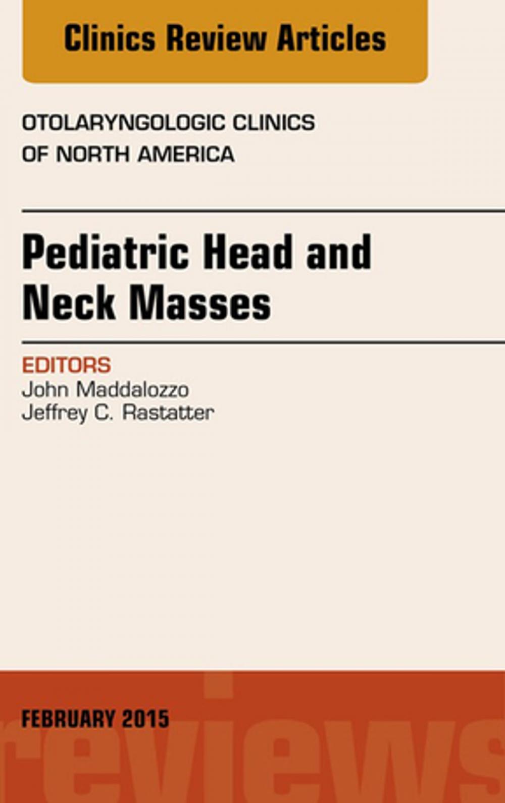 Big bigCover of Pediatric Head and Neck Masses, An Issue of Otolaryngologic Clinics of North America, E-Book