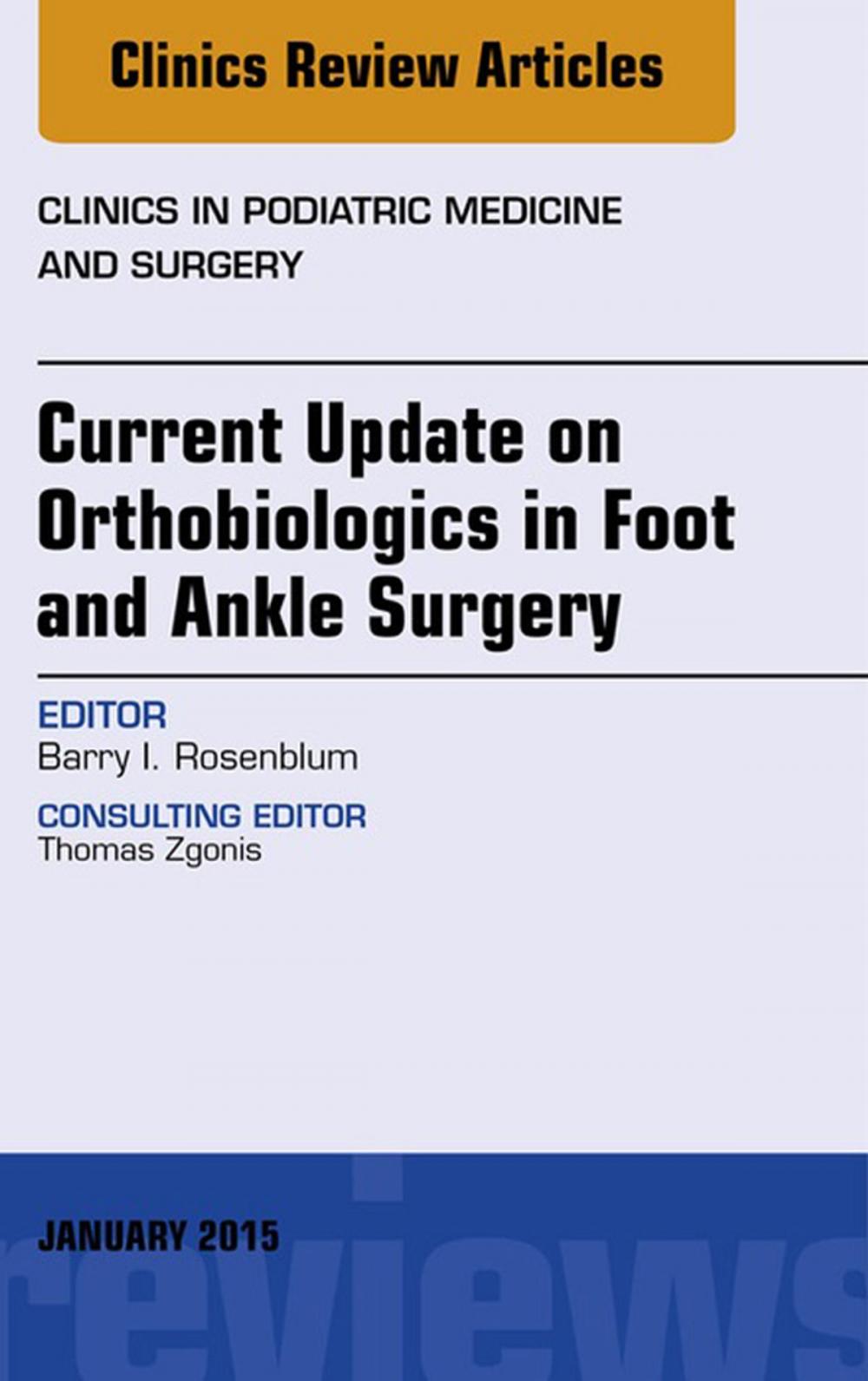 Big bigCover of Current Update on Orthobiologics in Foot and Ankle Surgery, An Issue of Clinics in Podiatric Medicine and Surgery, E-Book