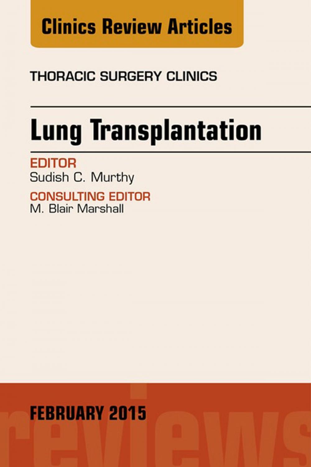 Big bigCover of Lung Transplantation, An Issue of Thoracic Surgery Clinics, E-Book