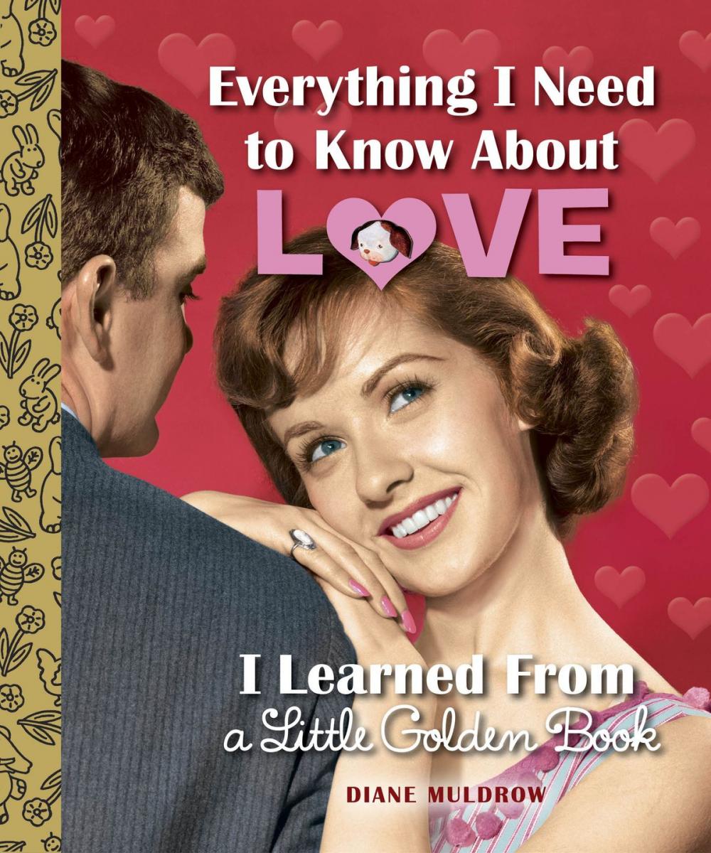 Big bigCover of Everything I Need to Know About Love I Learned From a Little Golden Book