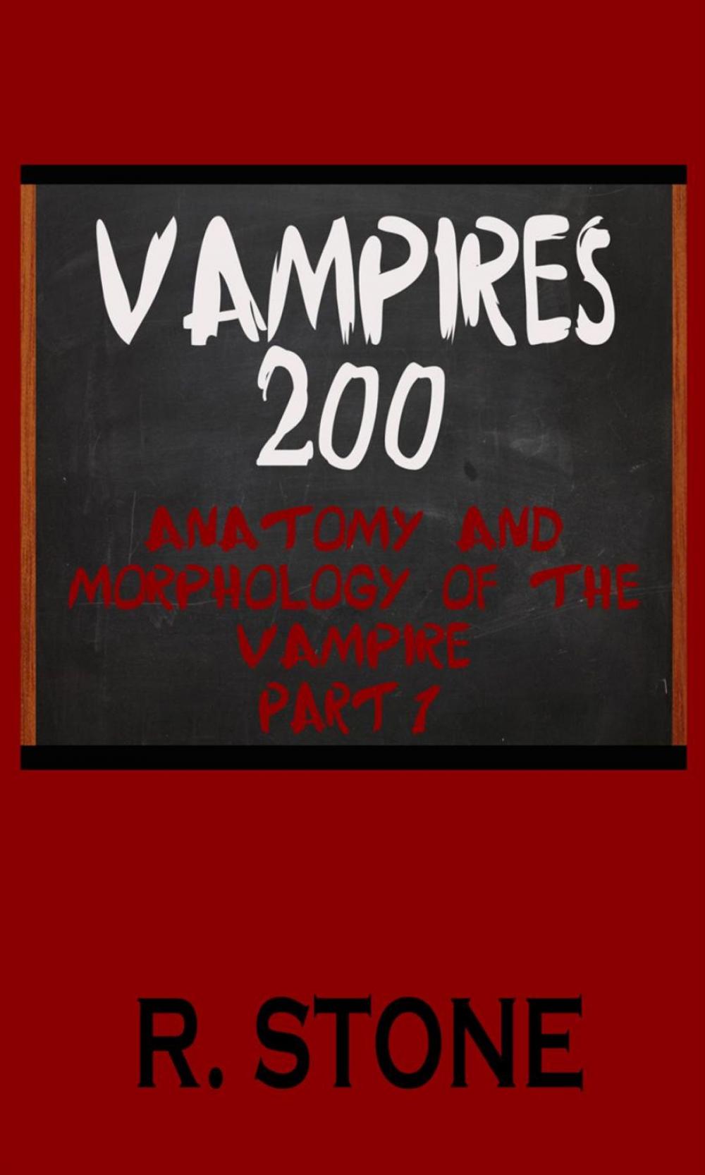 Big bigCover of Vampires 200 - Anatomy and Morphology of the Vampire, Part 1