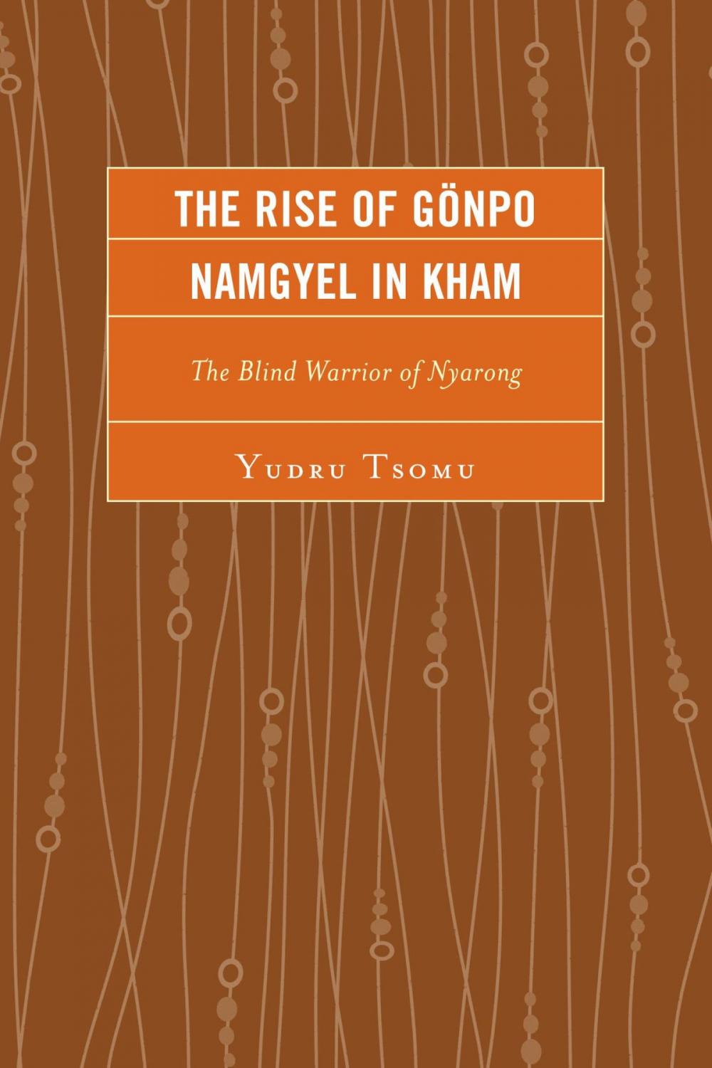 Big bigCover of The Rise of Gönpo Namgyel in Kham