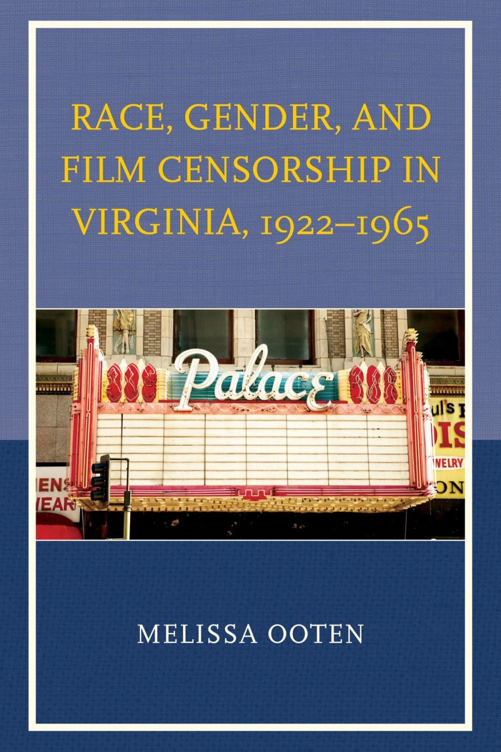 Big bigCover of Race, Gender, and Film Censorship in Virginia, 1922–1965