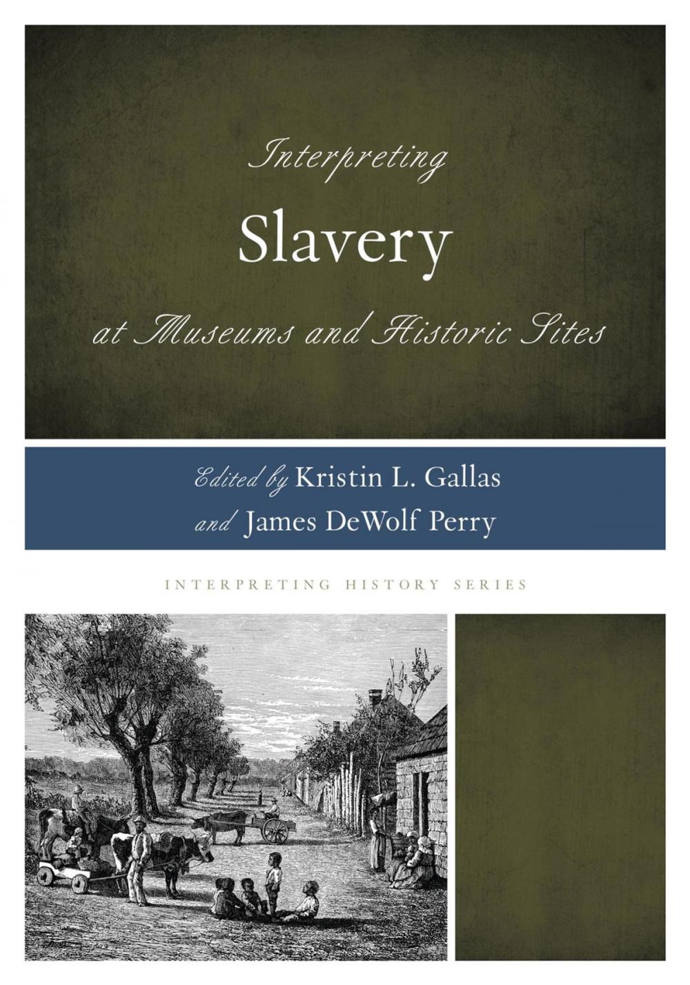 Big bigCover of Interpreting Slavery at Museums and Historic Sites