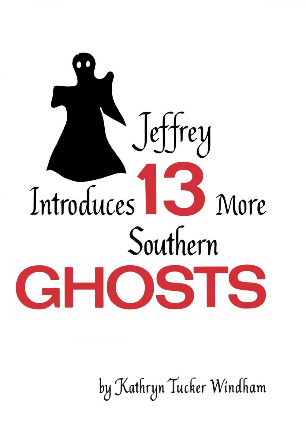 Big bigCover of Jeffrey Introduces Thirteen More Southern Ghosts