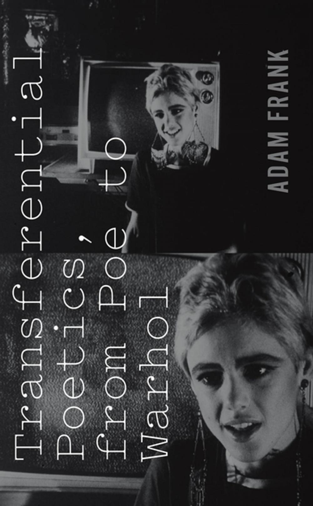 Big bigCover of Transferential Poetics, from Poe to Warhol