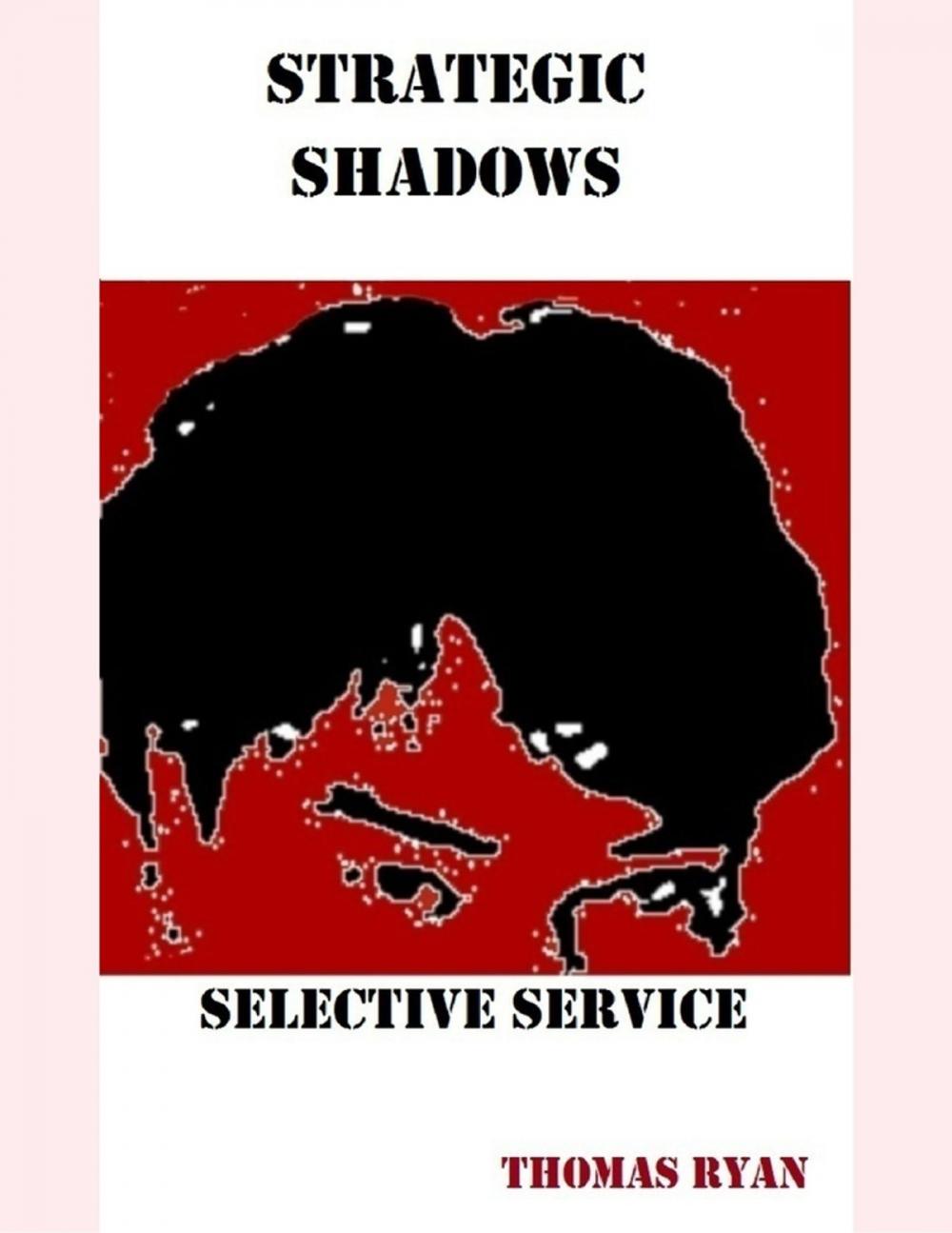 Big bigCover of Strategic Shadows: Selective Service