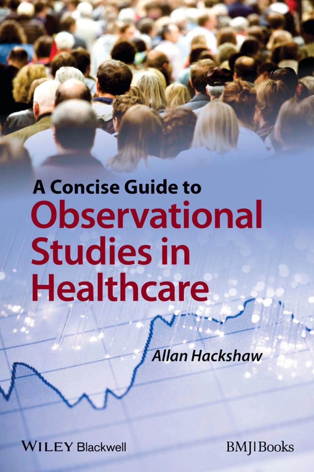 Big bigCover of A Concise Guide to Observational Studies in Healthcare